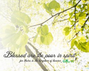 Blessed are the poor in spirit